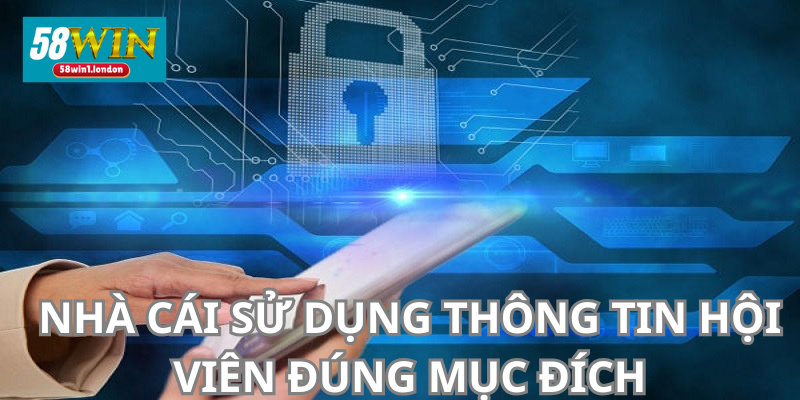 Thông tin hội viên được sử dụng với mục đích thích hợp.