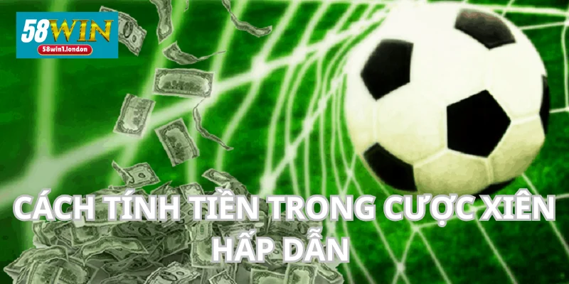 Cách tính tiền của cược xiên dựa theo các vé cược đơn.