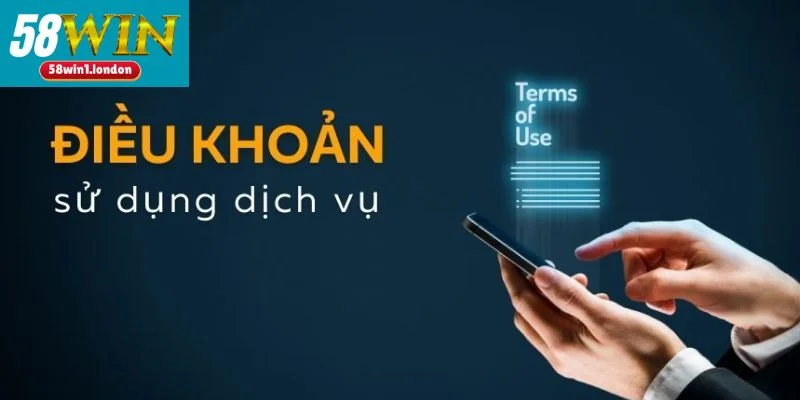 Điều khoản sử dụng 58WIN đóng vai trò vô cùng quan trọng.