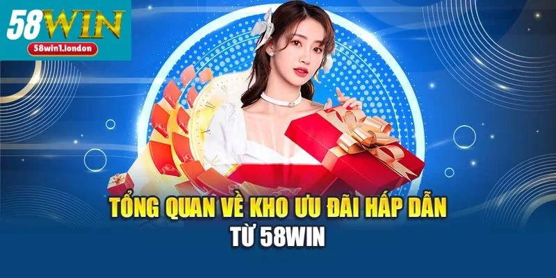 Chương trình khuyến mãi 58WIN được nhiều người quan tâm hiện nay.