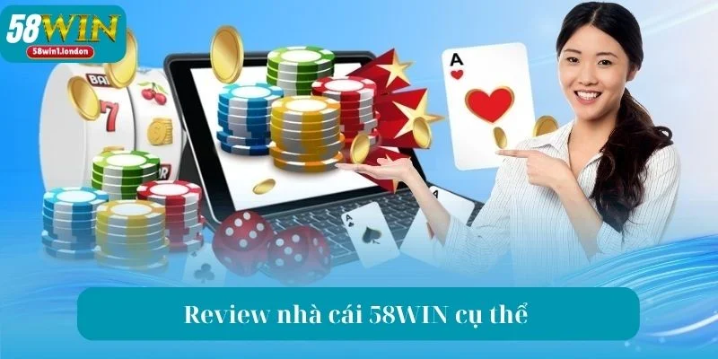 Review nhà cái 58WIN với những thông tin cơ bản.