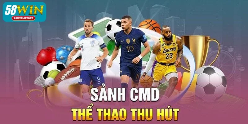 Thông tin tổng quan về sảnh thể thao CMD 58WIN.
