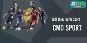 Sảnh Thể Thao CMD 58WIN: Tận Hưởng Trọn Vẹn Niềm Đam Mê